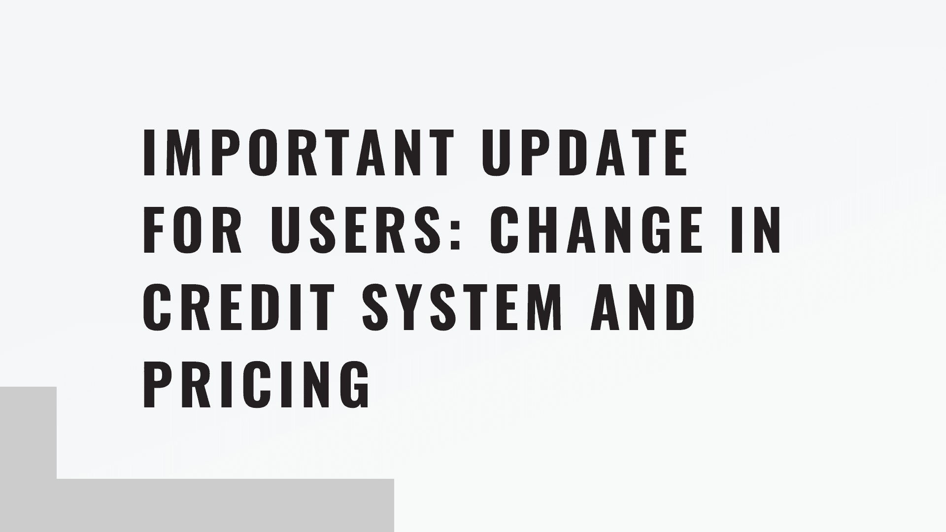 Important Update for Users: Change in Credit System and Pricing