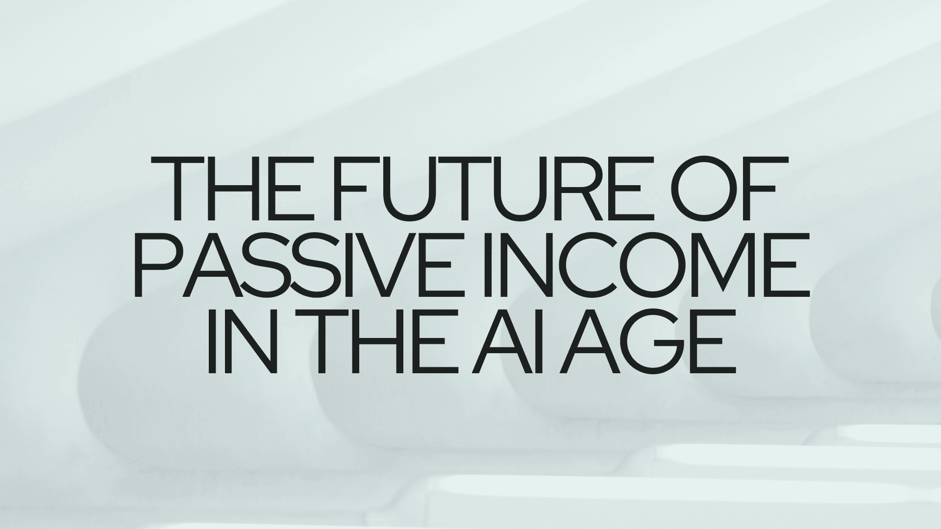 The Future of Passive Income in the AI Age